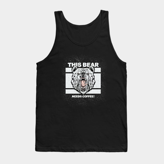 This Bear Needs Coffee Tank Top by BearCaveDesigns